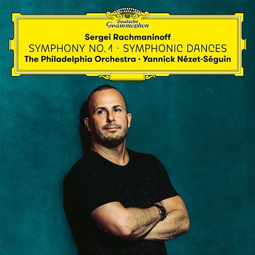 Rachmaninoff: Symphony 1 + Symphonic Dances The Philadelphia Orchestra, Yannick Nézet-Séguin