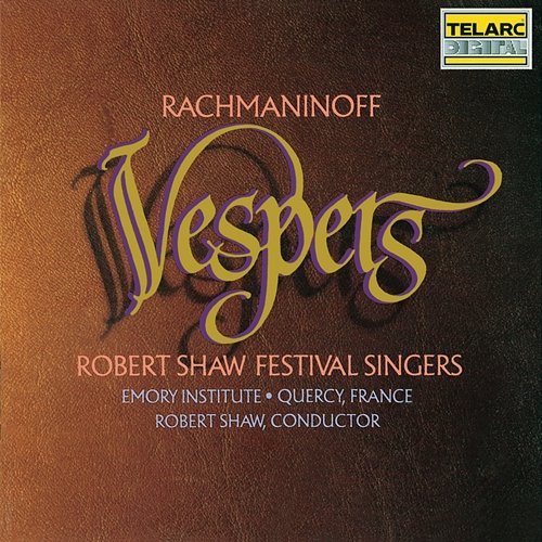 Rachmaninoff: Vespers (All-Night Vigil), Op. 37 Robert Shaw, Robert Shaw Festival Singers
