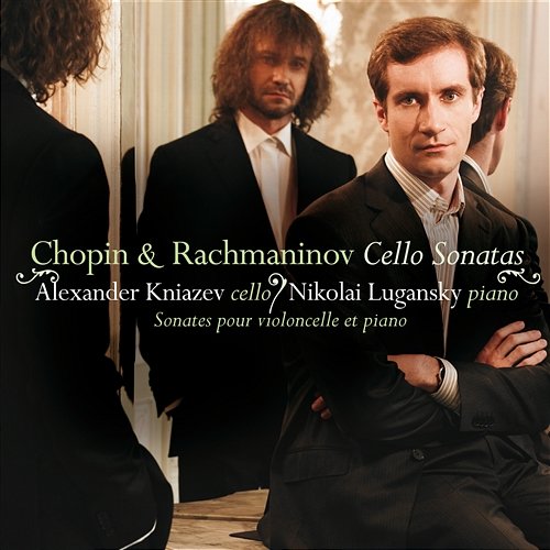 Chopin: Cello Sonata in G Minor, Op. 65: IV. Finale. Allegro Alexander Kniazev feat. Nikolai Lugansky