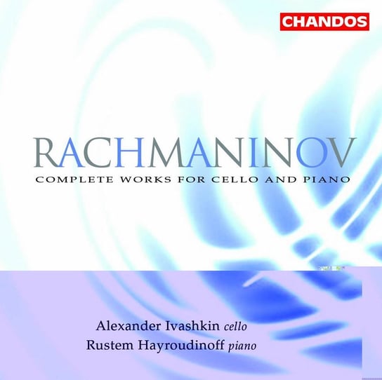 Rachmaninov: Complete Works For Cello And Piano Ivashkin Alexander