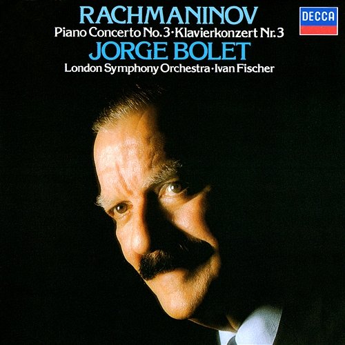 Rachmaninov: Piano Concerto No. 3 Jorge Bolet, London Symphony Orchestra, Iván Fischer