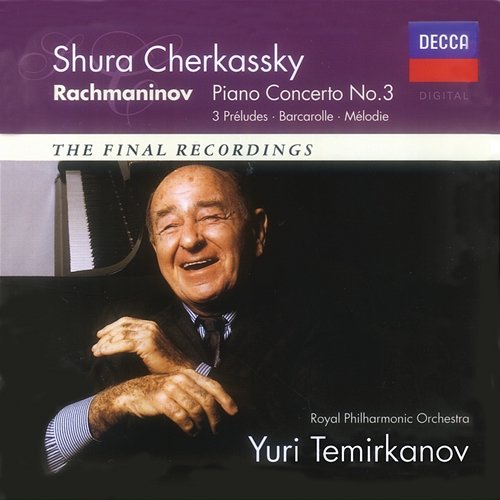 Rachmaninov: Piano Concerto No.3; Morceaux de Fantaisie Shura Cherkassky, Royal Philharmonic Orchestra, Yuri Temirkanov
