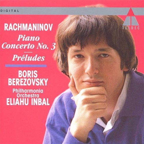 Rachmaninov: Piano Concerto No. 3 & Preludes Op. 23 Boris Berezovsky