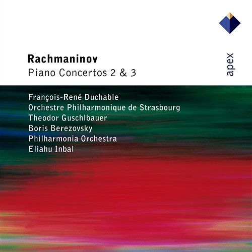 Rachmaninov: Piano Concertos Nos. 2 & 3 François-René Duchâble, Théodor Guschlbauer, Boris Berezovsky & Eliahu Inbal