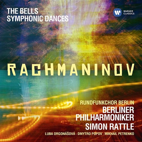 Rachmaninov: The Bells, Op. 35 & Symphonic Dances, Op. 45 Sir Simon Rattle