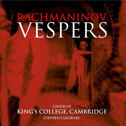 Rachmaninov: Vespers, Op. 37 Choir of King's College, Cambridge & Stephen Cleobury