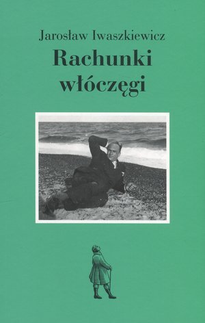 Rachunki włóczęgi Iwaszkiewicz Jarosław