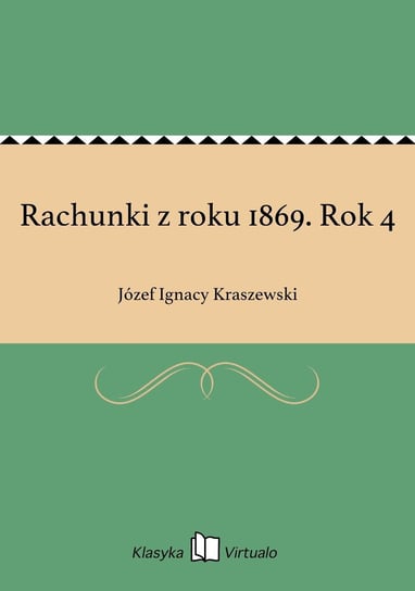 Rachunki z roku 1869. Rok 4 - ebook epub Kraszewski Józef Ignacy