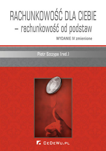 Rachunkowość dla Ciebie - rachunkowość od podstaw Szczypa Piotr