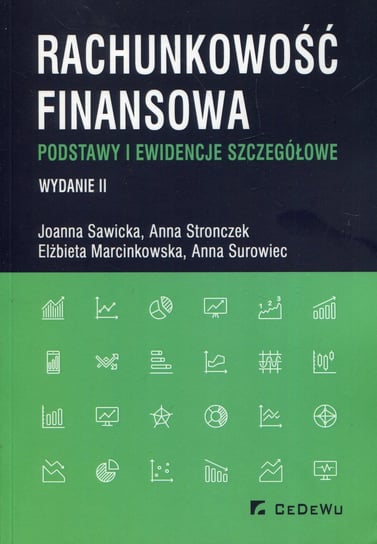 Rachunkowość finansowa. Podstawy i ewidencje szczegółowe Sawicka Joanna, Stronczek Anna, Marcinkowska Elżbieta