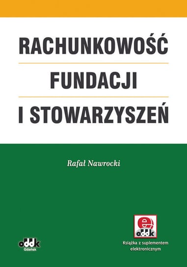 Rachunkowość fundacji i stowarzyszeń (z suplementem elektronicznym) Nawrocki Rafał
