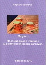 Rachunkowość i finanse w podmiotach gospodarczych. Część I Opracowanie zbiorowe