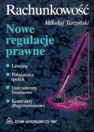 Rachunkowość. Nowe Regulacje Prawne Turzyński Mikołaj