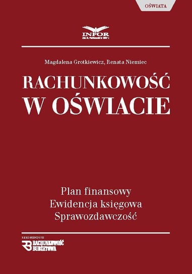 Rachunkowość w oświacie. Plan finansowy, ewidencja księgowa, sprawozdawczość - ebook PDF Grotkiewicz Magdalena, Niemiec Renata