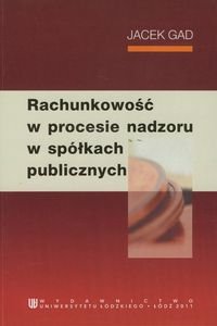Rachunkowość w procesie nadzoru w spółkach publicznych Gad Jacek
