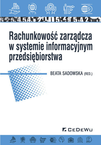 Rachunkowość zarządcza w systemie informacyjnym przedsiębiorstwa Sadowska Beata