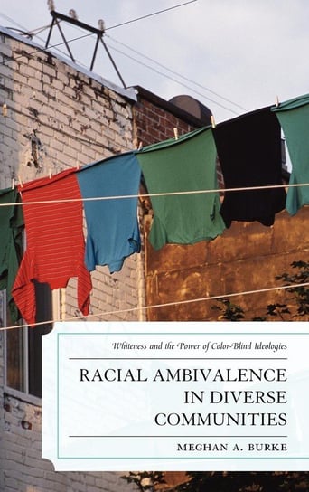 Racial Ambivalence in Diverse Communities Burke Meghan A.