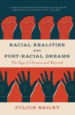 Racial Realities and Post-Racial Dreams Bailey Julius