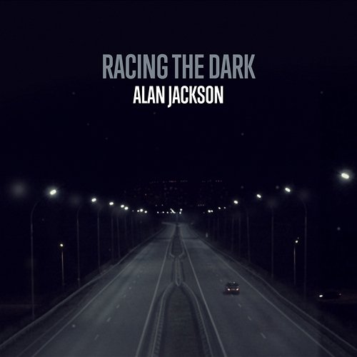 Racing The Dark Alan Jackson