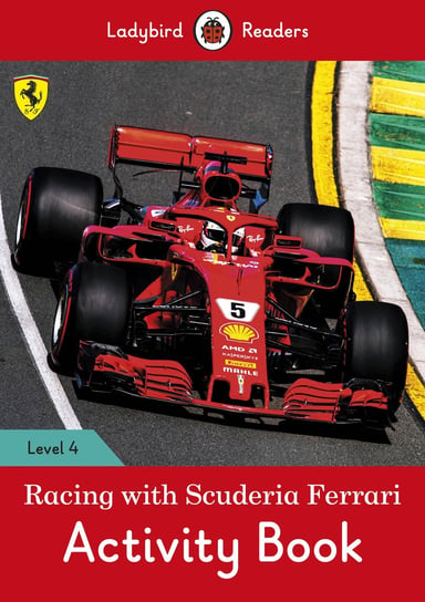Racing with Scuderia Ferrari. Activity Book. Ladybird Readers. Level 4 Opracowanie zbiorowe