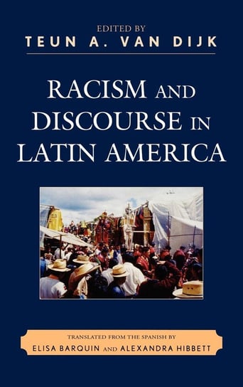 Racism and Discourse in Latin America Dijk Teun Professor A.