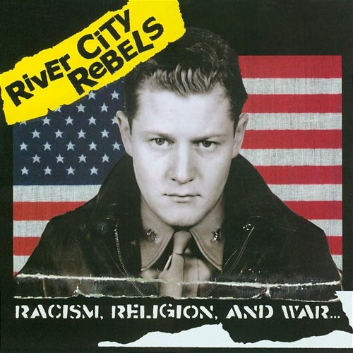 Racism, Religion And War River City Rebels