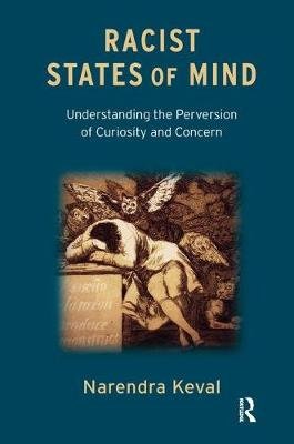 Racist States of Mind: Understanding the Perversion of Curiosity and Concern Keval Narendra