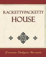 Racketty-Packetty House Frances Hodgson Burnett Hodgson Burnett, Burnett Frances Hodgson