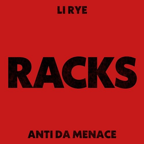 RACKS Li Rye feat. Anti Da Menace