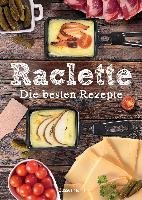Raclette - Die besten Rezepte Mira Carina
