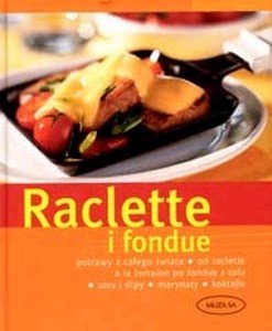 Raclette i fondue Opracowanie zbiorowe