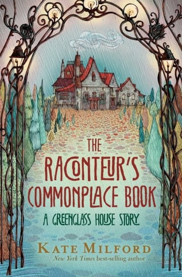 Raconteurs Commonplace Book : A Greenglass House Story Milford Kate