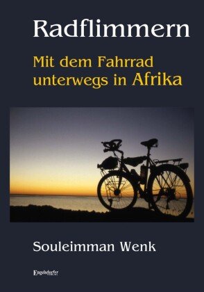 Radflimmern - Mit dem Fahrrad unterwegs in Afrika Engelsdorfer Verlag