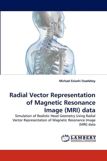 Radial Vector Representation of Magnetic Resonance Image (MRI) data Osadebey Michael Eziashi