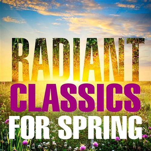 Radiant Classics For Spring Various Artists