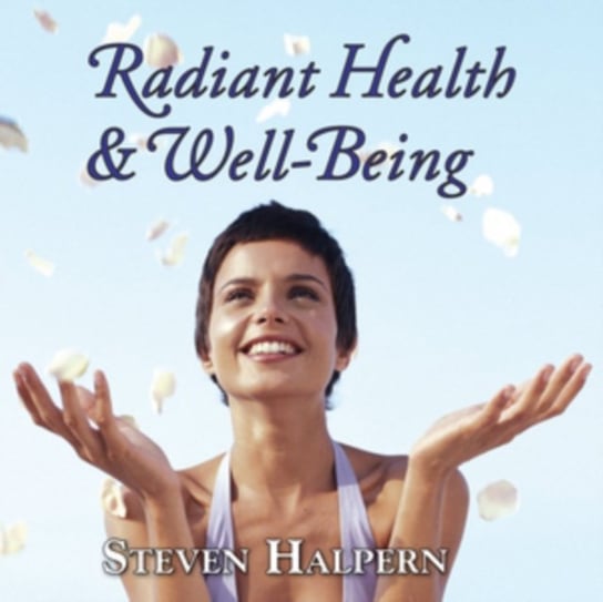 Radiant Health And Well-being Steven Halpern