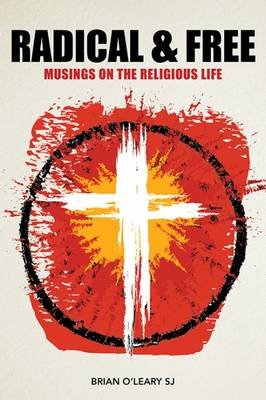 Radical and Free: Musings on the Religious Life Opracowanie zbiorowe