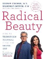 Radical Beauty: How to Transform Yourself from the Inside Out Chopra Deepak, Snyder Kimberly