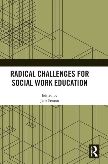 Radical Challenges for Social Work Education Opracowanie zbiorowe