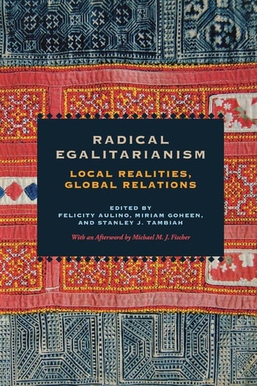 Radical Egalitarianism Goheen Miriam, Tambiah Stanley J.