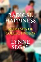 Radical Happiness Segal Lynne