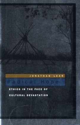 Radical Hope: Ethics in the Face of Cultural Devastation Lear Jonathan