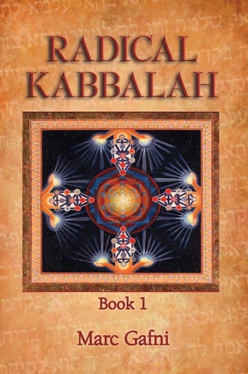 Radical Kabbalah Book 1 Gafni Marc