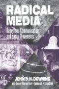 Radical Media: Rebellious Communication and Social Movements Downing John D. H.