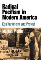 Radical Pacifism in Modern America Mollin Marian