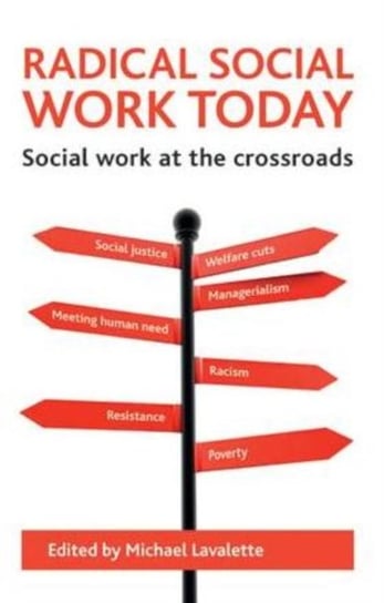 Radical Social Work Today: Social Work at the Crossroads Policy Pr