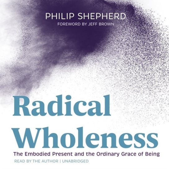 Radical Wholeness Shepherd Philip, Gardner Grover