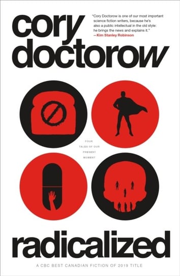 Radicalized: Four Tales of Our Present Moment Doctorow Cory