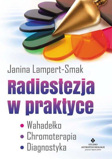 Radiestezja w praktyce Lampert-Smak Janina