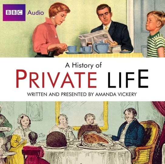 Radio 4's History Of Private Life Vickery Amanda